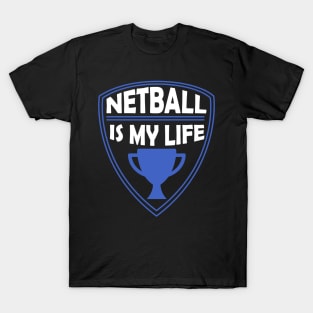 Netball is my Life Gift T-Shirt